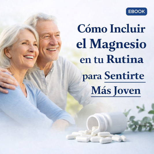 Ebook: Cómo Incluir el Magnesio en tu Rutina para Sentirte Más Joven